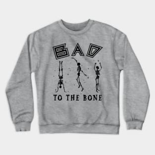 skeleton to the bone Crewneck Sweatshirt